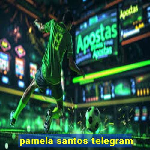 pamela santos telegram